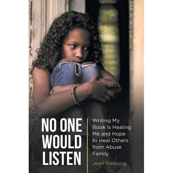No One Would Listen: Writing My Book Is Healing Me and Hope to Heal Others from Abuse Family (Paperback)