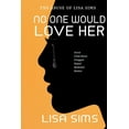 thumbnail image 1 of No One Would Love Her: The abuse of Lisa Sims, (Paperback), 1 of 1