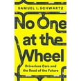 thumbnail image 1 of Pre-Owned No One at the Wheel: Driverless Cars and the Road of the Future (Hardcover) 1610398653 9781610398657, 1 of 1
