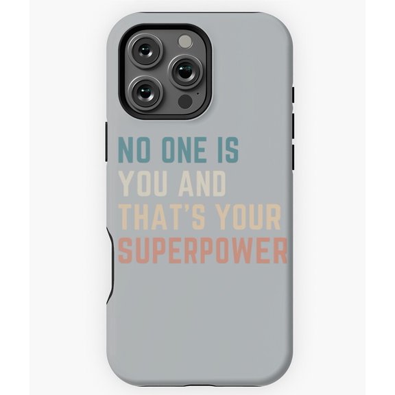 No One is You That's Your Superpower Phone Case for iPhone 16 15 14 13 12 11 Pro Max