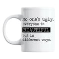 thumbnail image 1 of No One's Ugly, Everyone Is Beautiful Quotes Coffee & Tea Mug (11oz), 1 of 6