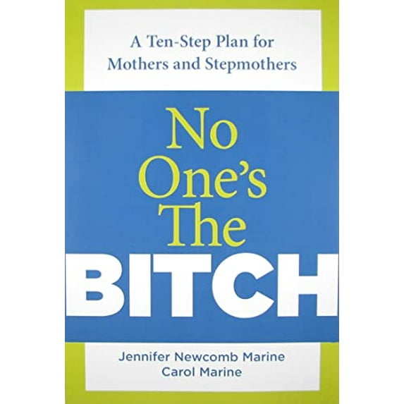 Pre-Owned No One's the Bitch: A Ten-Step Plan For The Mother And Stepmother Relationship (Paperback) 0762750936 9780762750931