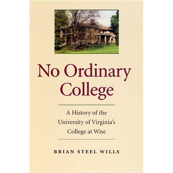 No Ordinary College : A History of The University of Virginia's College at Wise (Hardcover)