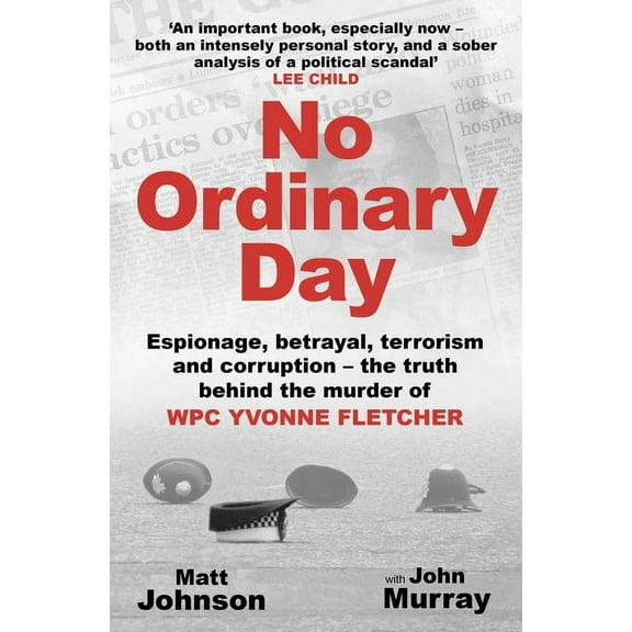 No Ordinary Day: Espionage, Betrayal, Terrorism and Corruption - The Truth Behind the Murder of Wpc Yvonne Fletcher, (Paperback)