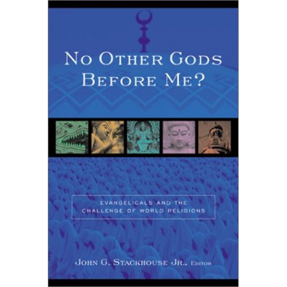 Pre-Owned No Other Gods Before Me? : Evangelicals and the Challenge of World Religions (Paperback) 9780801022913