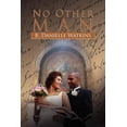 thumbnail image 1 of No Other Man: A Three Part Tragedy Paperback 1465355340 9781465355348 B Danielle Watkins, 1 of 1