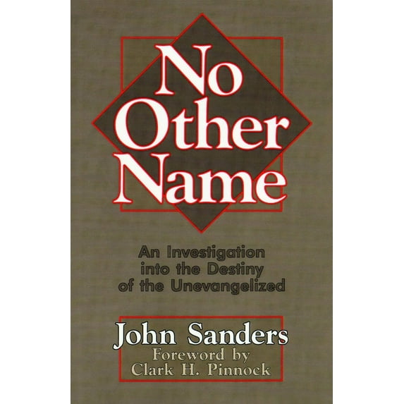 No Other Name: An Investigation Into the Destiny of the Unevangelized, (Paperback)
