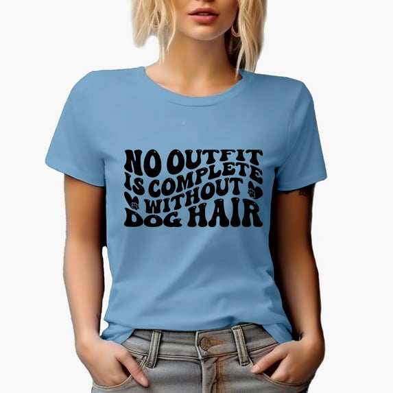 No Outfit Is Complete Without Dog Hair, Pet Owner or Parent Themed, Groovy Retro Wavy Text Merch Gift, Baby Blue T-Shirt, Large