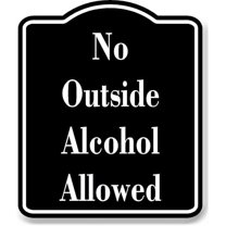 No Outside Alcohol Allowed BLACK Aluminum Composite Sign, 8.5"x10"