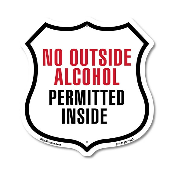 No Outside Alcohol Permitted Inside 18 inch X 18 inch Shield Shaped Commercial Grade Plastic Sign Weather Resistant Made in the USA