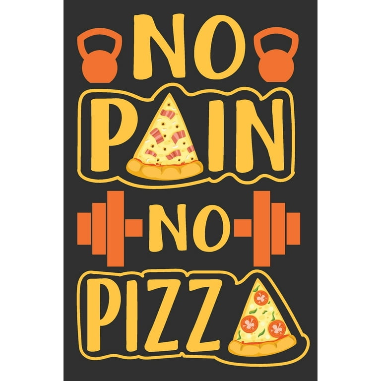 No Pain No Pizza: Gym gifts for women funny, gifts for gym lovers, gifts  for gym teacher 6x9 Journal Gift Notebook with 125 Lined Pages (Paperback)