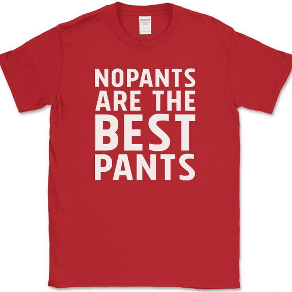 No Pants Are The Best Pants T-Shirt Funny Clothes Humor Relax Day Novelty Tee - Red, S