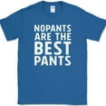 thumbnail image 1 of No Pants Are The Best Pants T-Shirt Funny Clothes Humor Relax Day Novelty Tee - Royal Blue, L, 1 of 1