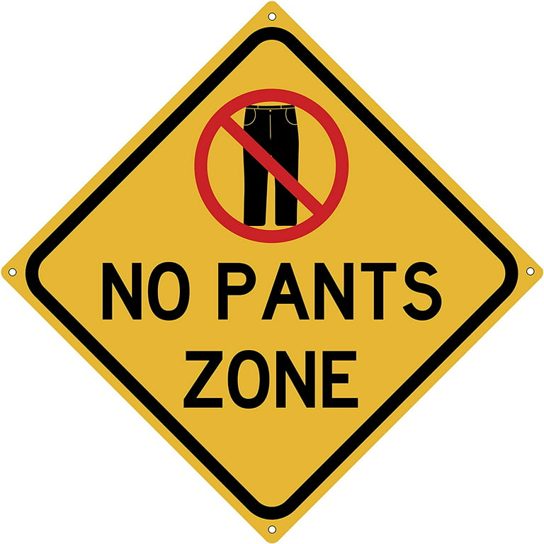No Pants Zone 12 x 12 Funny Tin Road Sign Inappropriate Humor