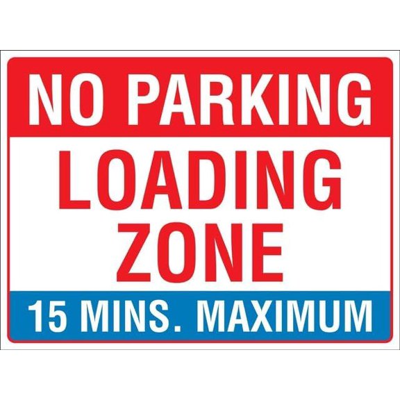 No Parking Loading Zone 15 Mins Max Rust-Resistant 8"x12" Aluminum Sign - Clear Printing, Easy to Mount for Indoor & Outdoor Use