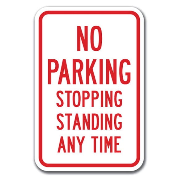 No Parking Stopping Standing Any Time Sign 12" x 18" Heavy Gauge Aluminum Signs