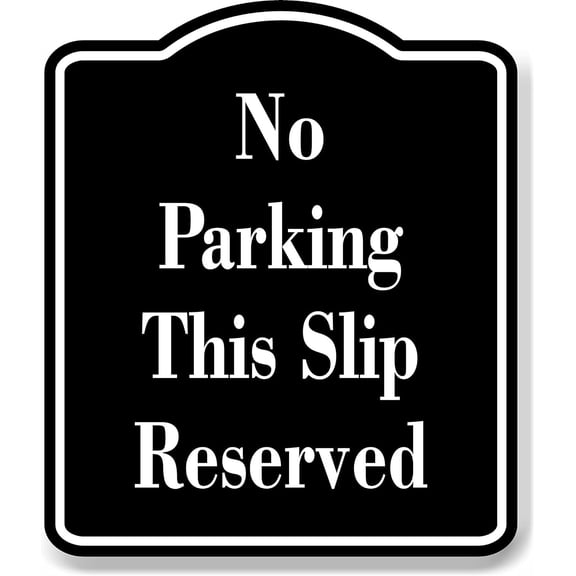 No Parking This Slip Reserved BLACK Aluminum Composite Sign, 15"x18"