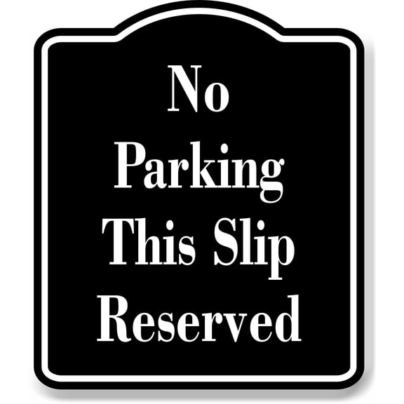No Parking This Slip Reserved BLACK Aluminum Composite Sign