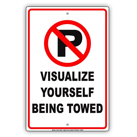 No Parking With Graphic Visualize Yourself Being Towed Humor Jokes Funny Notice Aluminum Note Metal Sign 8"x12" Plate