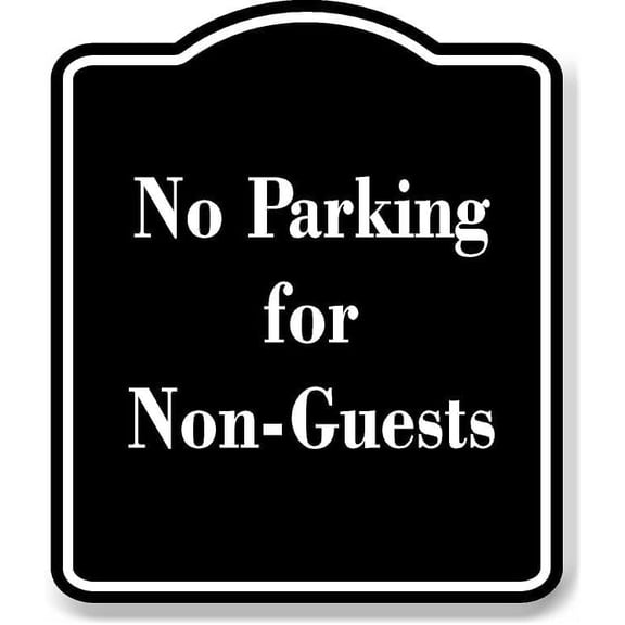 No Parking for Non-Guests BLACK Aluminum Composite Sign 15''x18''