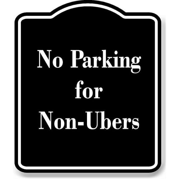 No Parking for Non-Ubers BLACK Aluminum Composite Sign 8.5''x10''