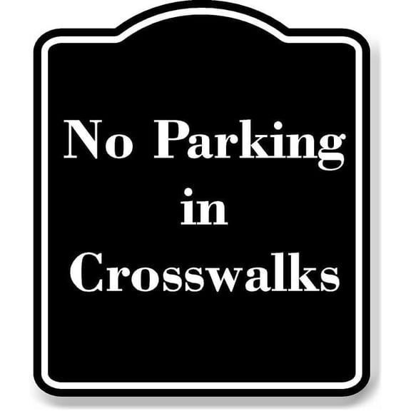 No Parking in Crosswalks BLACK Aluminum Composite Sign 20''x24''