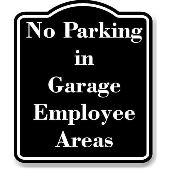 No Parking in Garage Employee Areas BLACK Aluminum Composite Sign 8.5''x10''