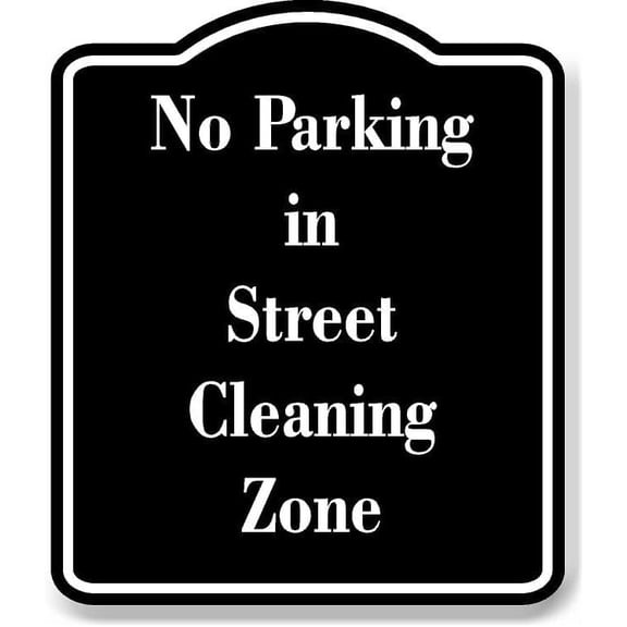 No Parking in Street Cleaning Zone BLACK Aluminum Composite Sign 8.5''x10''