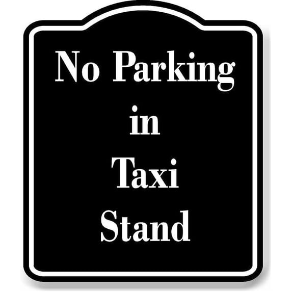 No Parking in Taxi Stand BLACK Aluminum Composite Sign 8.5''x10''