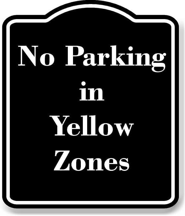No Parking in Yellow Zones BLACK Aluminum Composite Sign 8.5''x10