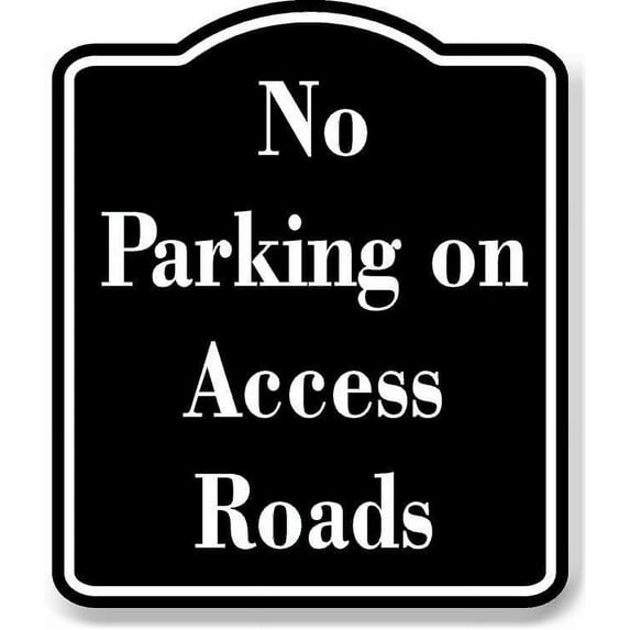No Parking on Access Roads BLACK Aluminum Composite Sign 15''x18''