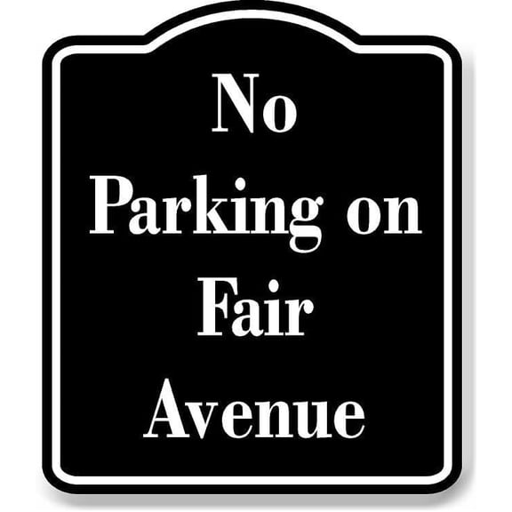 No Parking on Fair Avenue BLACK Aluminum Composite Sign 8.5''x10''