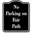 thumbnail image 1 of No Parking on Fair Path BLACK Aluminum Composite Sign 15''x18'', 1 of 9