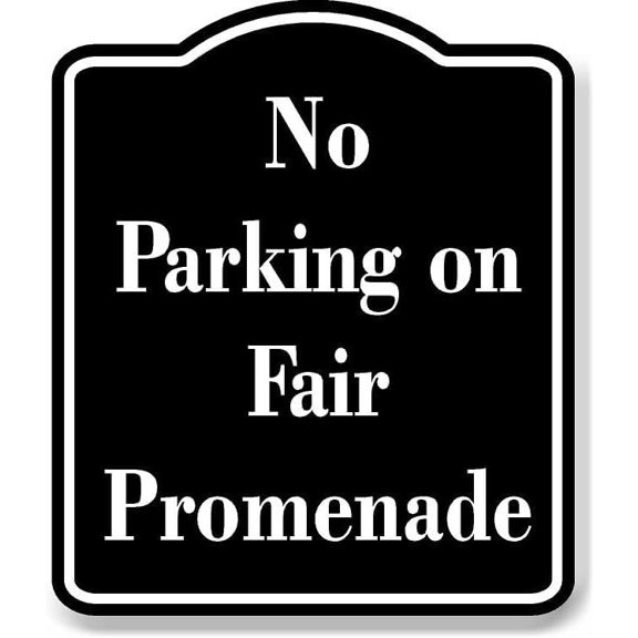 No Parking on Fair Promenade BLACK Aluminum Composite Sign 8.5''x10''