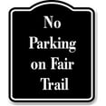 thumbnail image 1 of No Parking on Fair Trail BLACK Aluminum Composite Sign 20''x24'', 1 of 2