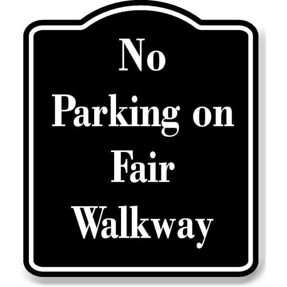 No Parking on Fair Walkway BLACK Aluminum Composite Sign 8.5''x10''