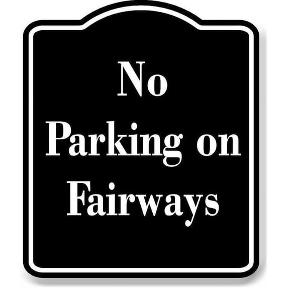 No Parking on Fairways BLACK Aluminum Composite Sign 15''x18''