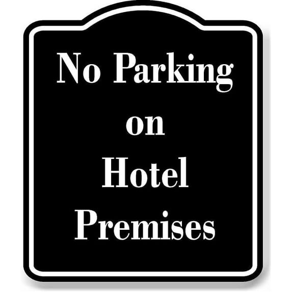 No Parking on Hotel Premises BLACK Aluminum Composite Sign 8.5''x10''