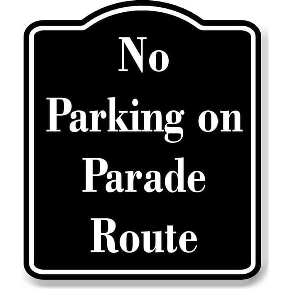 No Parking on Parade Route BLACK Aluminum Composite Sign 8.5''x10''
