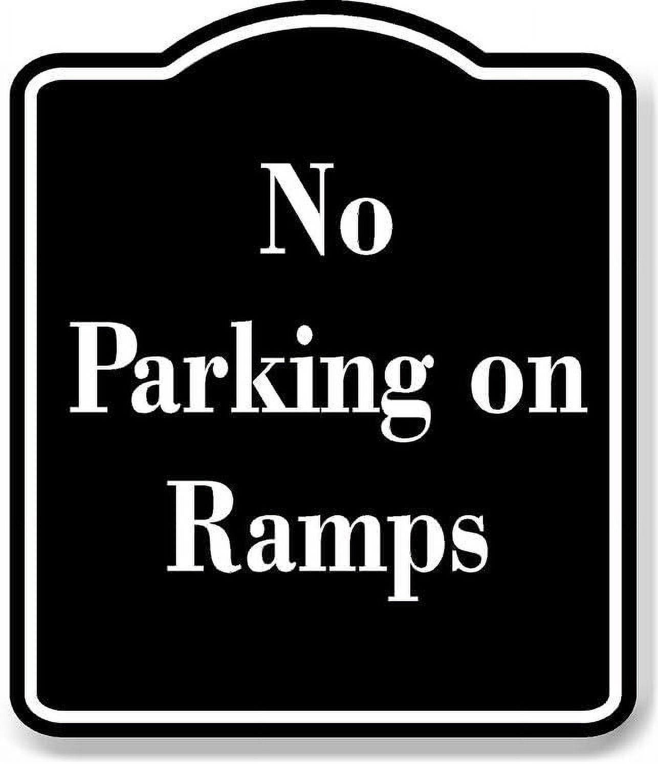 No Ramp Safety Sign No Parking on Ramps BLACK Aluminum Composite Sign 8.5''x10'' - Walmart.com