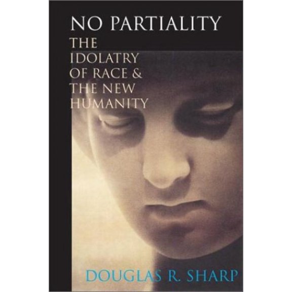 Pre-Owned No Partiality : The Idolatry of Race and the New Humanity (Paperback) 0830826696 9780830826698