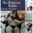 thumbnail image 1 of Pre-Owned No Pattern Knits: Simple Modular Techniques for Making Wonderful Garments And Accessories Paperback - USED, 1 of 1