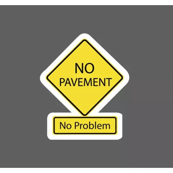 No Pavement No Problem Sticker Waterproof Sticker Phone Decal Water ...