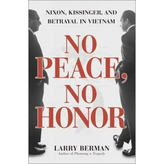 Pre-Owned No Peace No Honor: Nixon, Kissinger, and Betrayal in Vietnam Paperback
