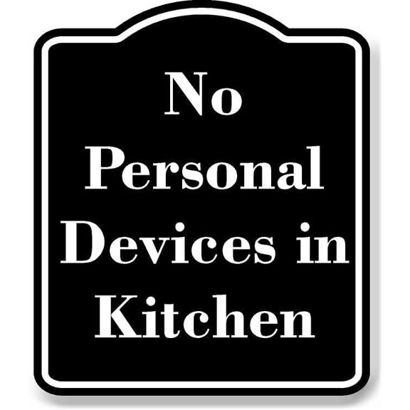 No Personal Devices in Kitchen BLACK Aluminium Composite Sign 8.5''x10''