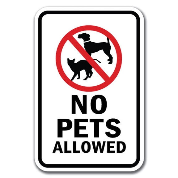 No Pets Allowed 1 Sign 12" x 18" Heavy Gauge Aluminum Signs