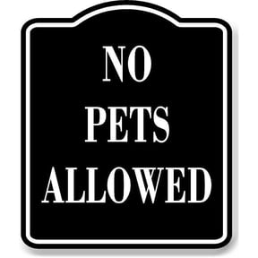 No Pets Allowed BLACK Aluminum Composite Sign, 20"24"