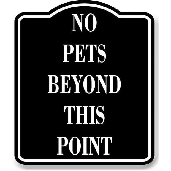 No Pets Beyond This Point BLACK Aluminum Composite Sign