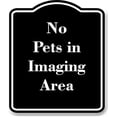 thumbnail image 1 of No Pets in Imaging Area BLACK Aluminium Composite Sign 8.5''x10'', 1 of 9
