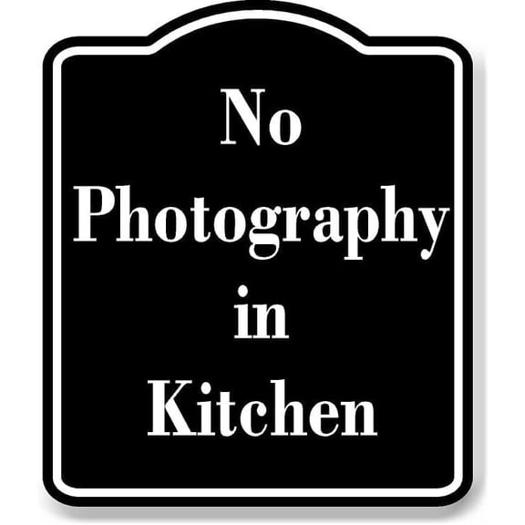 No Photography in Kitchen BLACK Aluminum Composite Sign 8.5''x10''